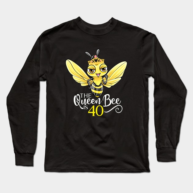 The Queen Bee Is 40 - 40th Birthday Long Sleeve T-Shirt by BDAZ